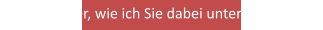 Lesen Sie hier, wie ich Sie dabei unterstützen kann